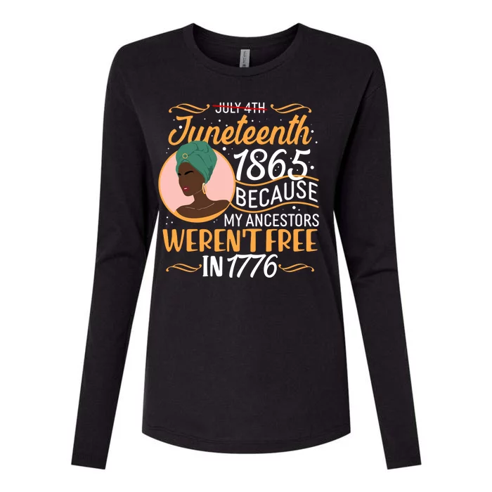 Juneteenth 1865 Because My Ancestors Weren't Free In 1776 Womens Cotton Relaxed Long Sleeve T-Shirt