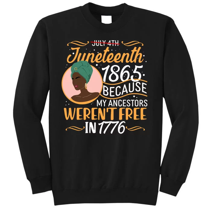 Juneteenth 1865 Because My Ancestors Weren't Free In 1776 Sweatshirt