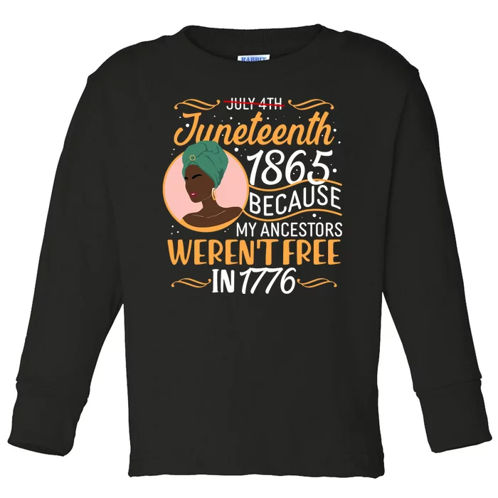 Juneteenth 1865 Because My Ancestors Weren't Free In 1776 Toddler Long Sleeve Shirt