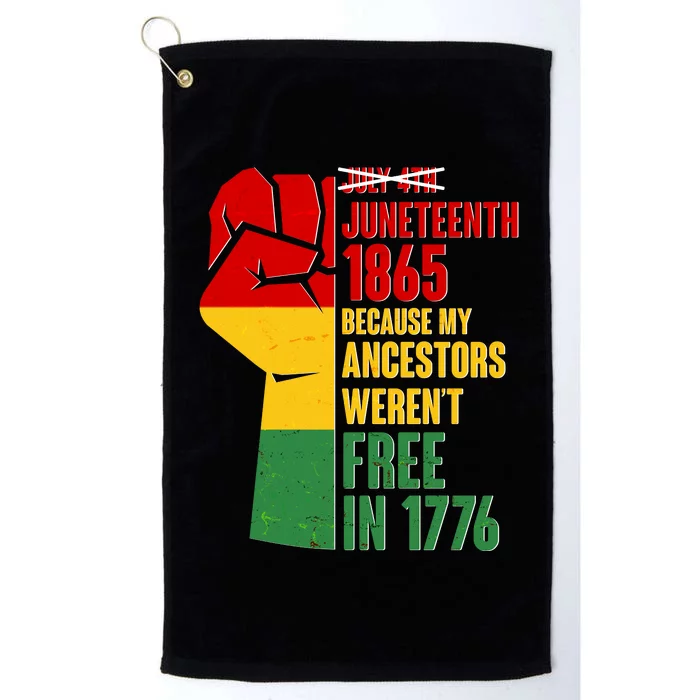 Juneteenth 1865 My Ancestors Weren't Free in 1776 Protest Fist Platinum Collection Golf Towel