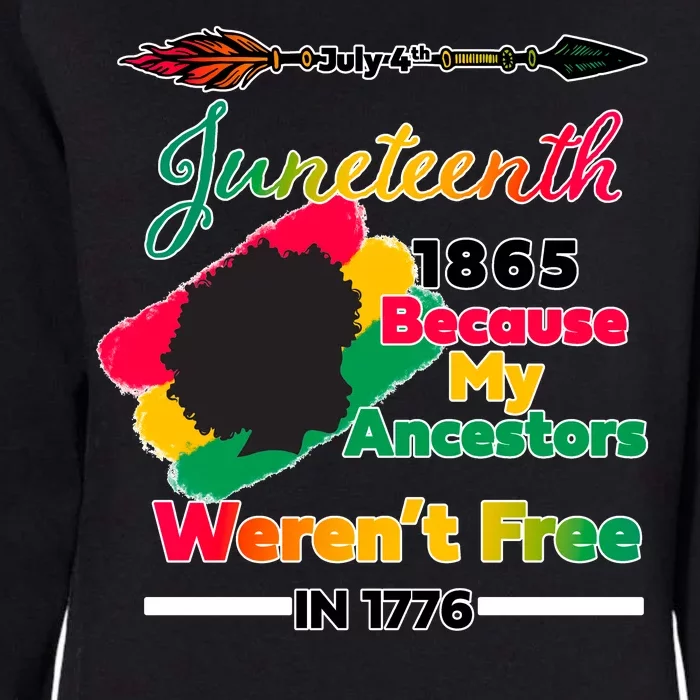 Juneteenth Because My Ancestor Weren't Free 1776 Womens California Wash Sweatshirt