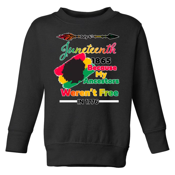 Juneteenth Because My Ancestor Weren't Free 1776 Toddler Sweatshirt