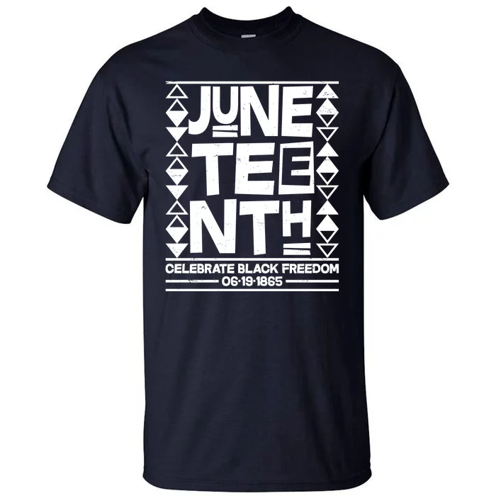 Juneteenth Celebrate Black Freedom 06-19-1865 Tall T-Shirt