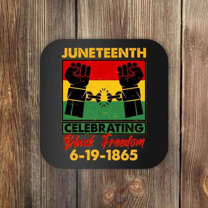 Juneteenth Celebrating Black Freedom 6-19-1865 Breaking The Chains Coaster