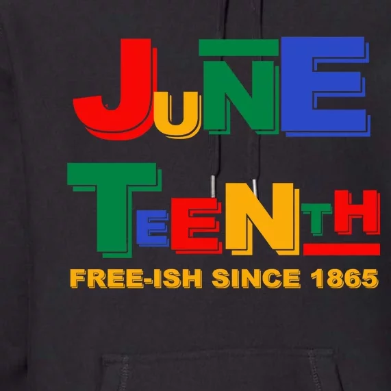 Juneteenth Free-ish Since 1865 Premium Hoodie