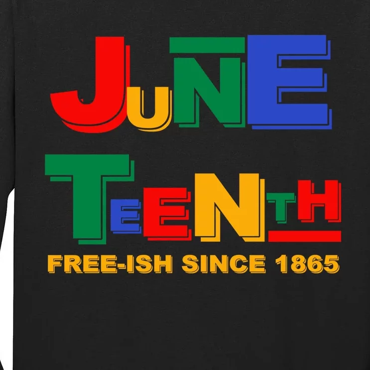 Juneteenth Free-ish Since 1865 Tall Long Sleeve T-Shirt