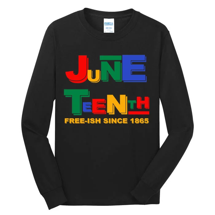 Juneteenth Free-ish Since 1865 Tall Long Sleeve T-Shirt