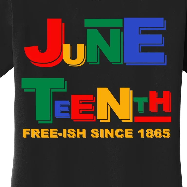 Juneteenth Free-ish Since 1865 Women's T-Shirt