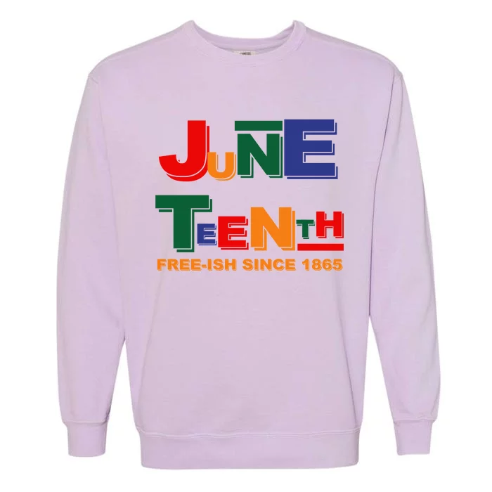 Juneteenth Free-ish Since 1865 Garment-Dyed Sweatshirt