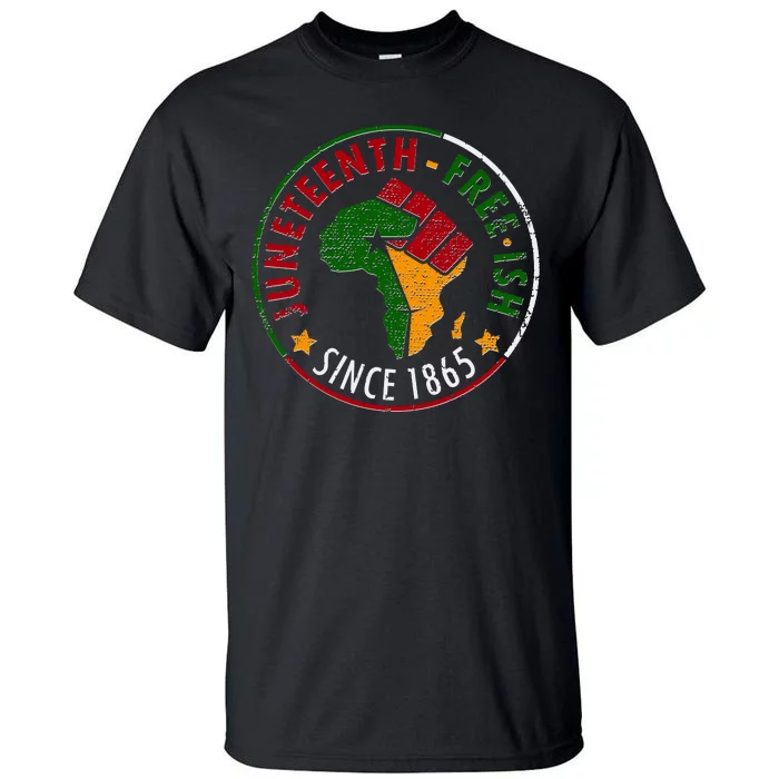 Juneteenth Freeish Since 1865 Tall T-Shirt