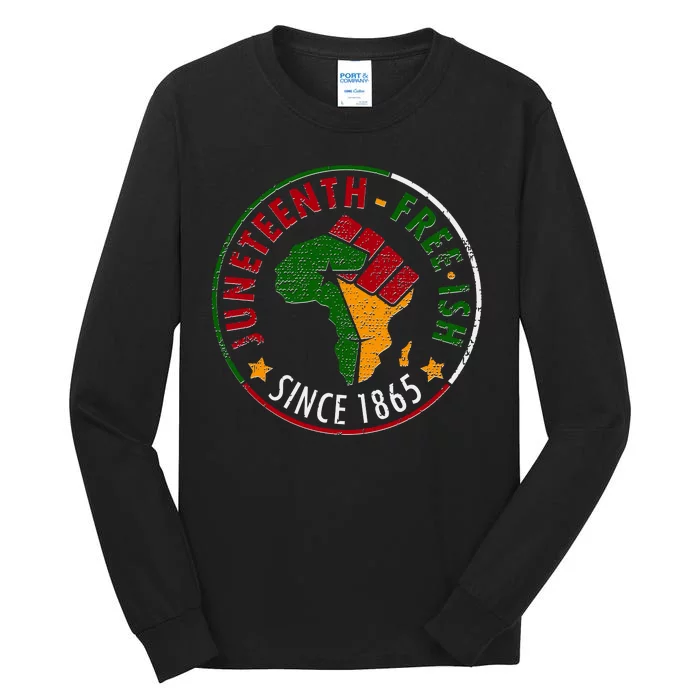 Juneteenth Freeish Since 1865 Tall Long Sleeve T-Shirt