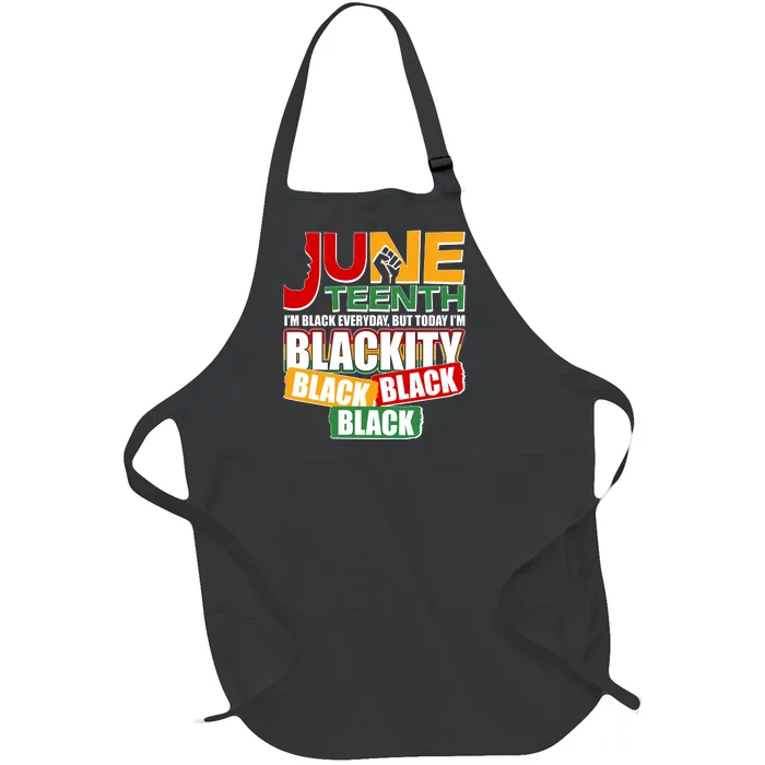 Juneteenth I'm Black Everyday But Today I'm Blackity Black Full-Length Apron With Pocket