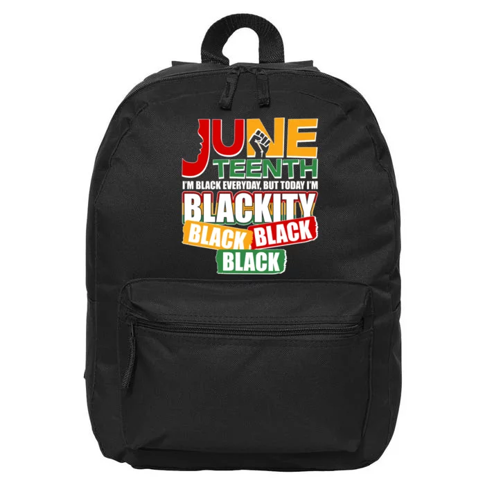 Juneteenth I'm Black Everyday But Today I'm Blackity Black 16 in Basic Backpack