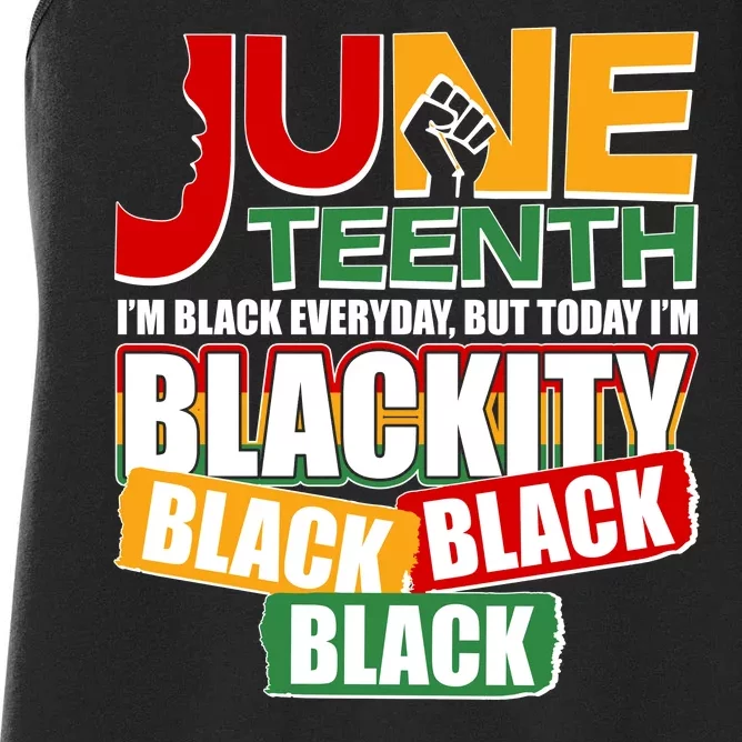 Juneteenth I'm Black Everyday But Today I'm Blackity Black Women's Racerback Tank