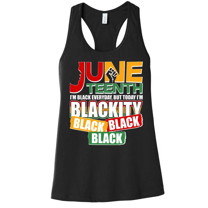 Juneteenth I'm Black Everyday But Today I'm Blackity Black Women's Racerback Tank