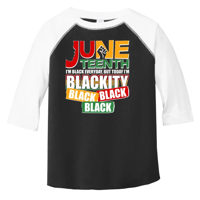 Juneteenth I'm Black Everyday But Today I'm Blackity Black Toddler Fine Jersey T-Shirt