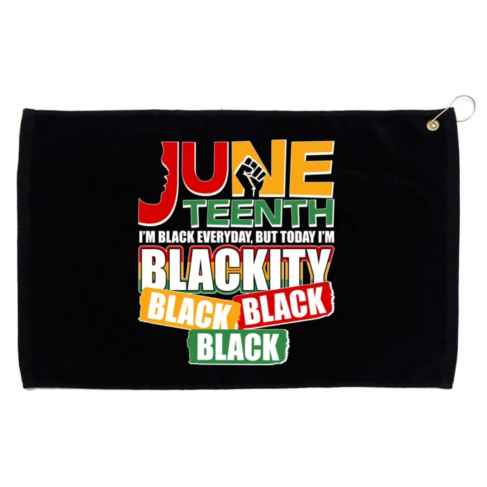 Juneteenth I'm Black Everyday But Today I'm Blackity Black Grommeted Golf Towel