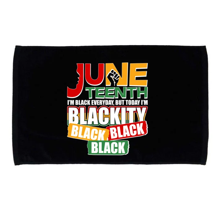 Juneteenth I'm Black Everyday But Today I'm Blackity Black Microfiber Hand Towel