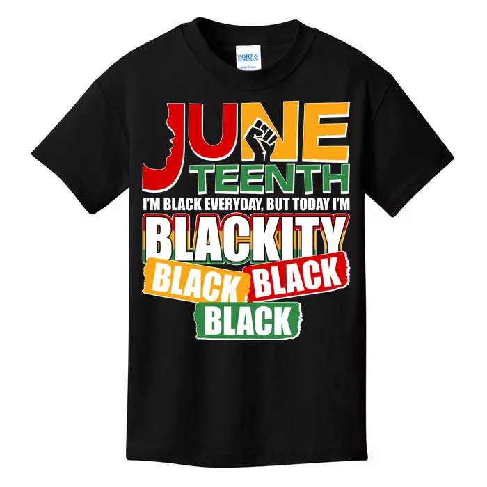 Juneteenth I'm Black Everyday But Today I'm Blackity Black Kids T-Shirt