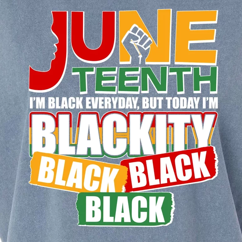 Juneteenth I'm Black Everyday But Today I'm Blackity Black Garment-Dyed Women's Muscle Tee