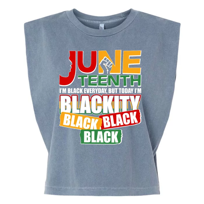 Juneteenth I'm Black Everyday But Today I'm Blackity Black Garment-Dyed Women's Muscle Tee