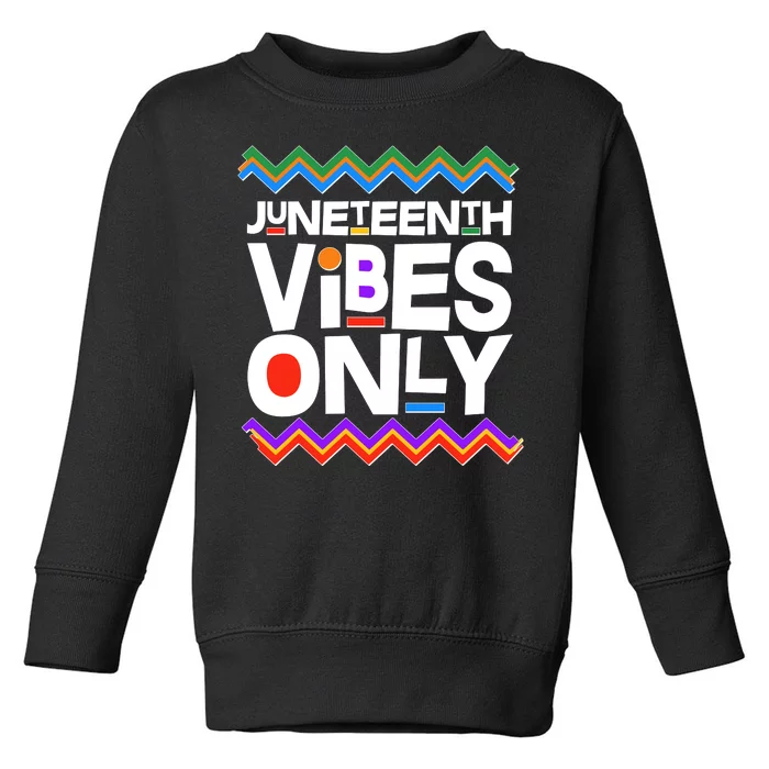 Juneteenth Vibes Only June 19 1865 Toddler Sweatshirt