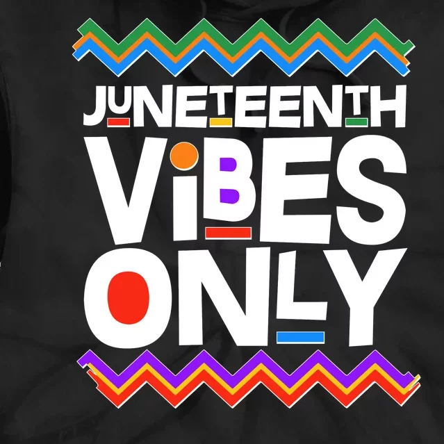 Juneteenth Vibes Only June 19 1865 Tie Dye Hoodie