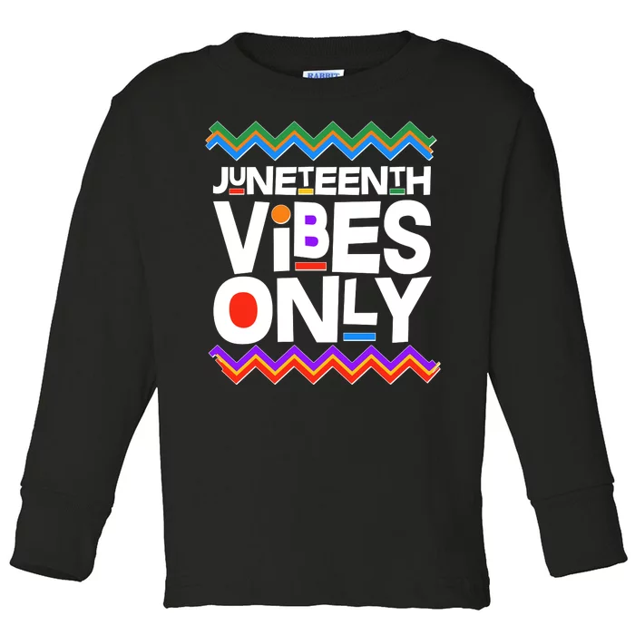 Juneteenth Vibes Only June 19 1865 Toddler Long Sleeve Shirt