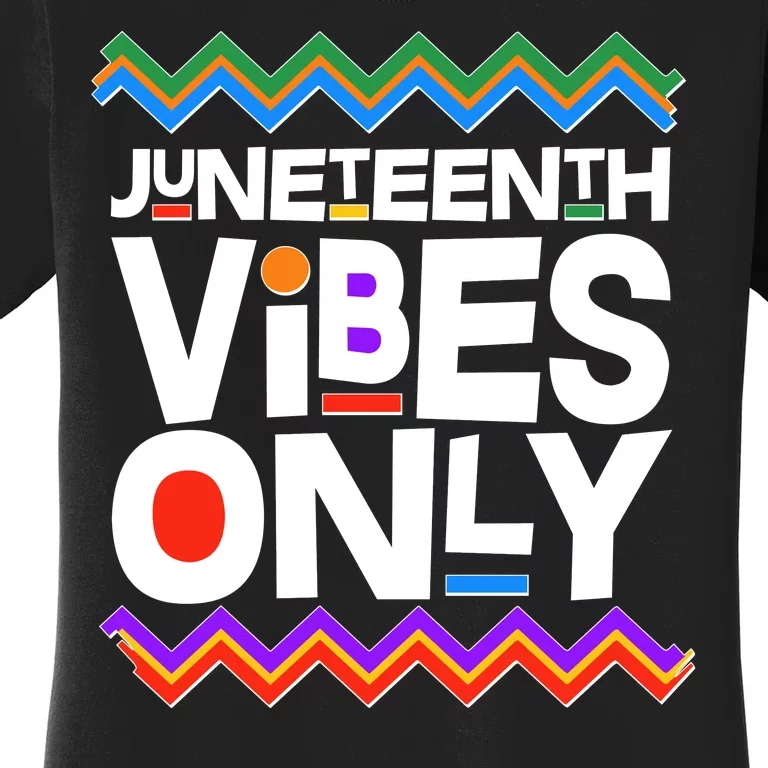 Juneteenth Vibes Only June 19 1865 Women's T-Shirt