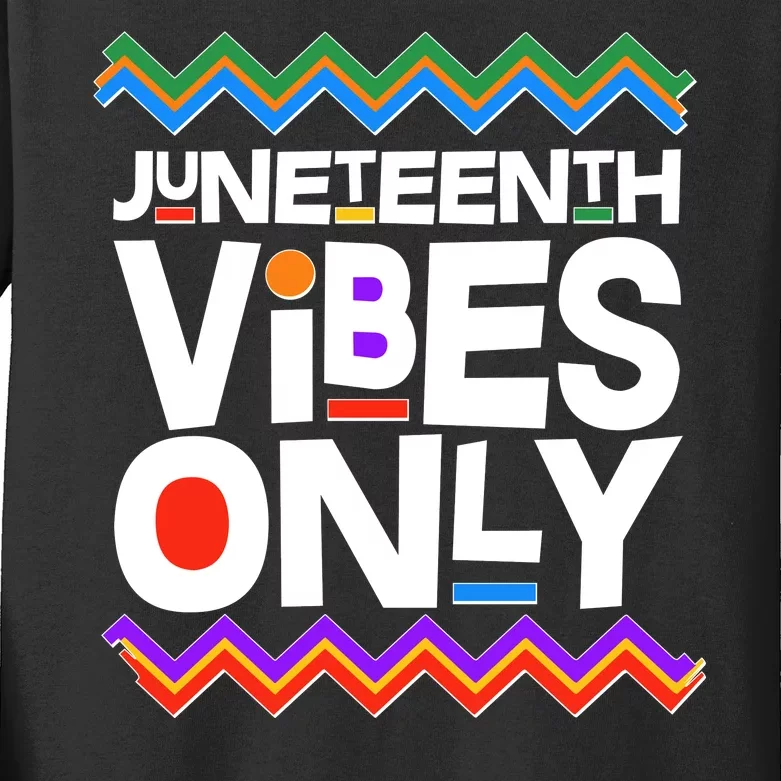 Juneteenth Vibes Only June 19 1865 Kids Long Sleeve Shirt