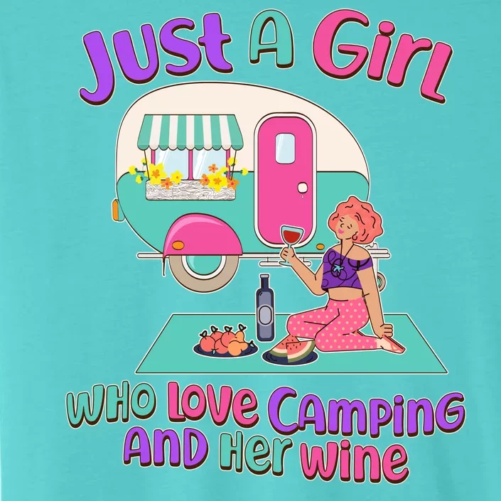 Just A Girl Who Love Camping And Her Wine ChromaSoft Performance T-Shirt