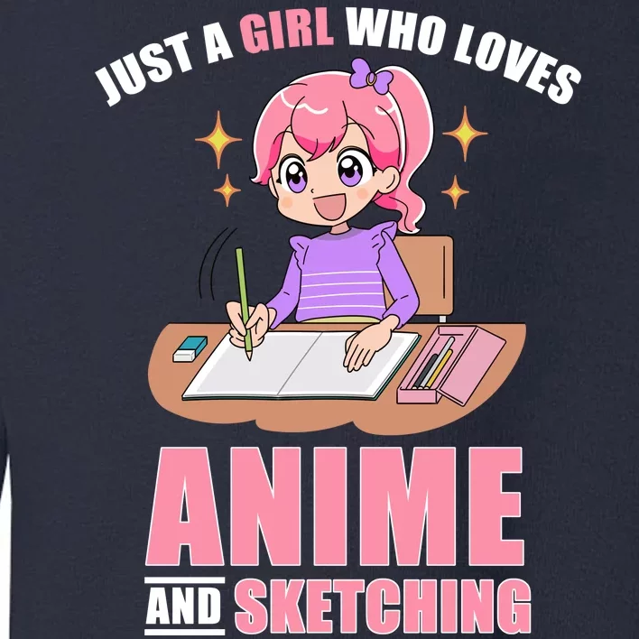 Just A Girl Who Loves Anime And Sketching Toddler Sweatshirt