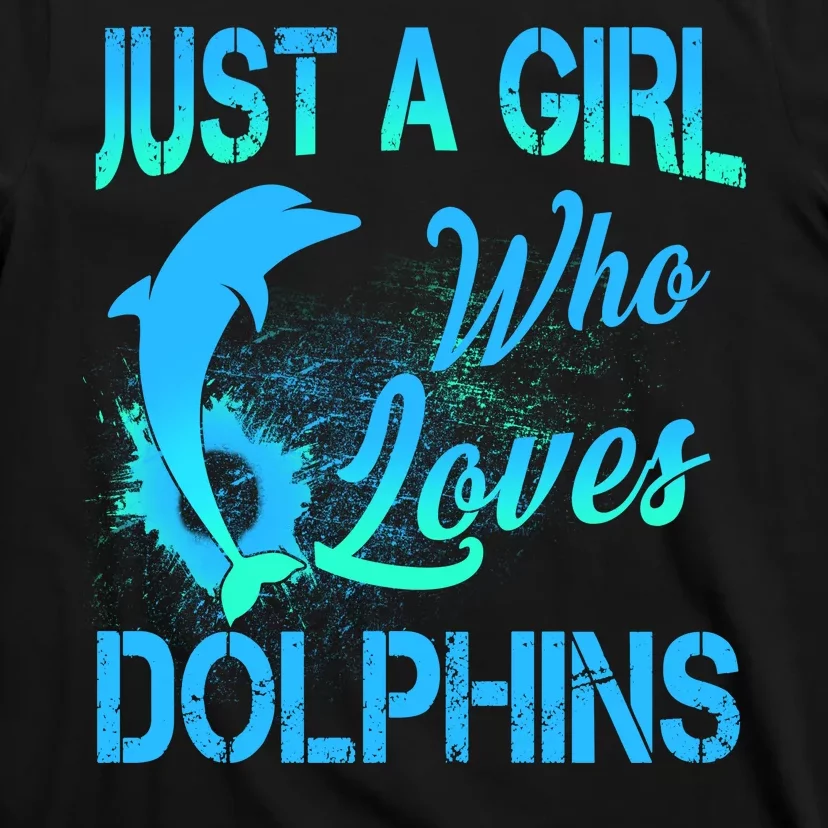 Just a Girl who Loves dolphins t-shirt