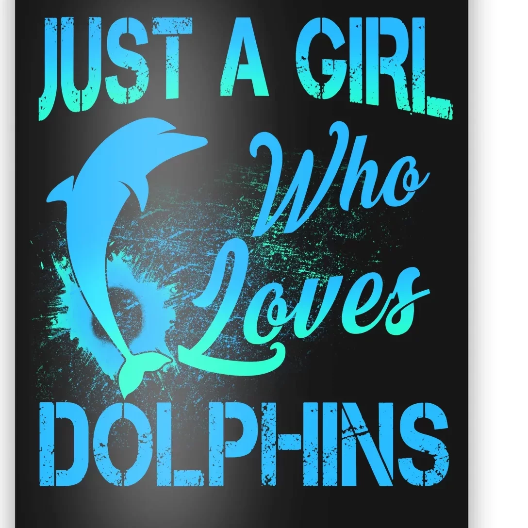 Just A Girl Who Loves Dolphins Poster