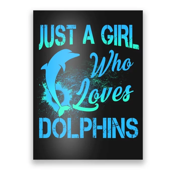 Just A Girl Who Loves Dolphins Poster