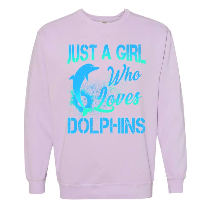 Just A Girl Who Loves Dolphins Garment-Dyed Sweatshirt