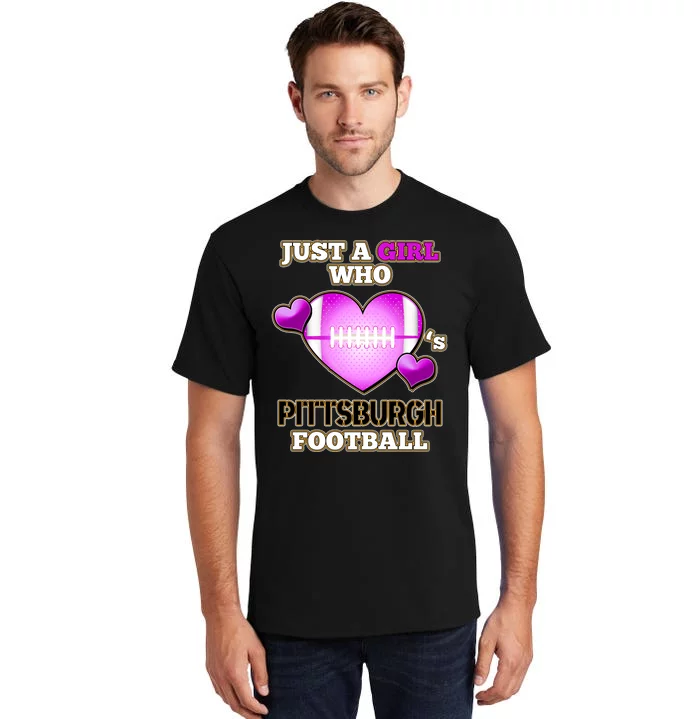 Just A Girl Who Loves Pittsburg Football Tall T-Shirt