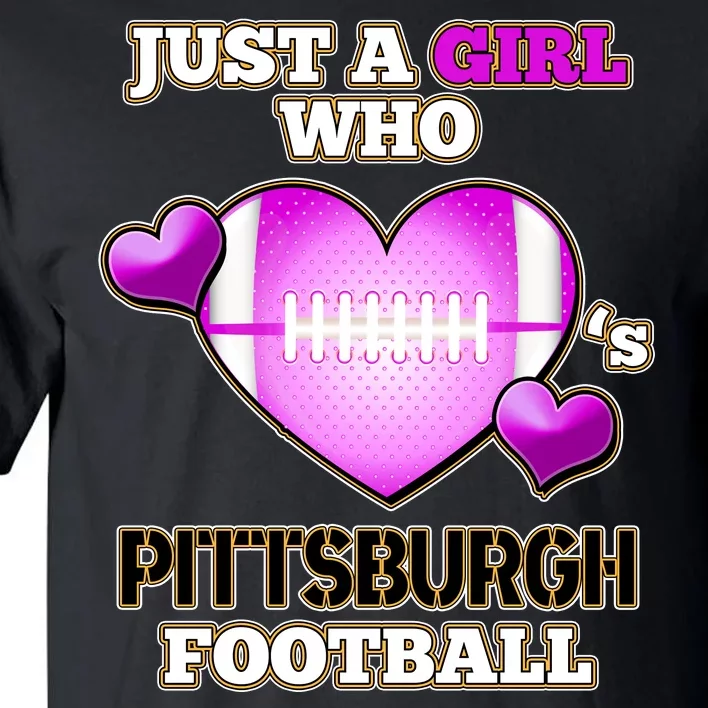 Just A Girl Who Loves Pittsburg Football Tall T-Shirt