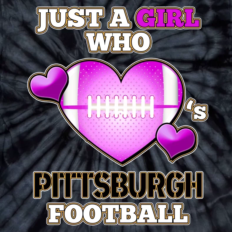 Just A Girl Who Loves Pittsburg Football Tie-Dye T-Shirt