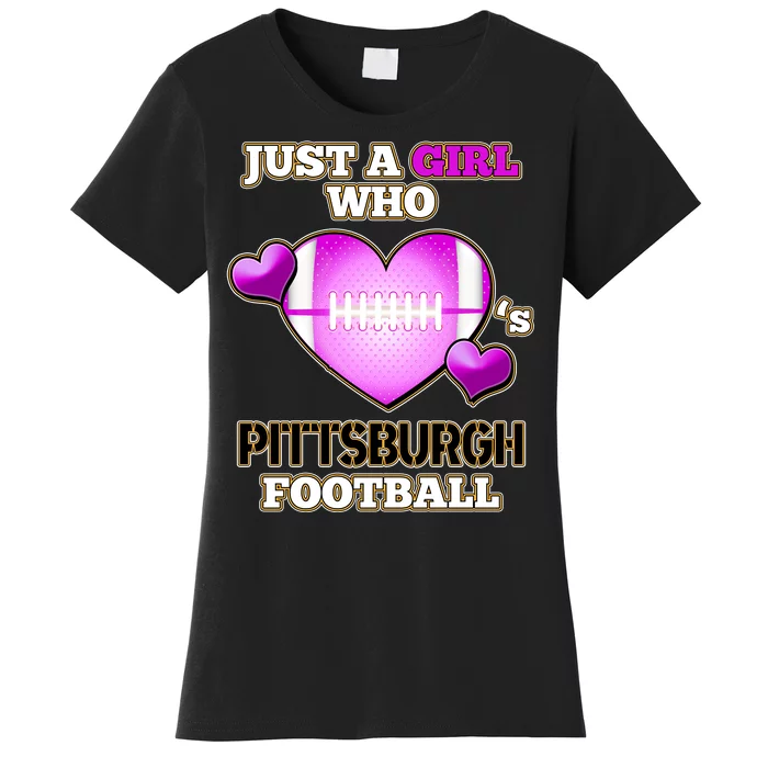 Just A Girl Who Loves Pittsburg Football Women's T-Shirt