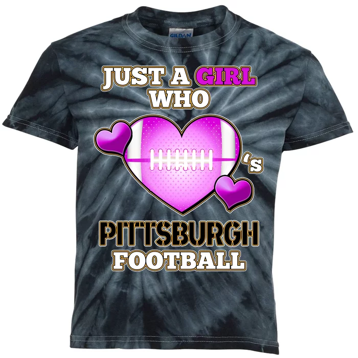 Just A Girl Who Loves Pittsburg Football Kids Tie-Dye T-Shirt