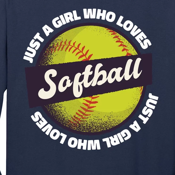 Just A Girl Who Loves Softball Tall Long Sleeve T-Shirt