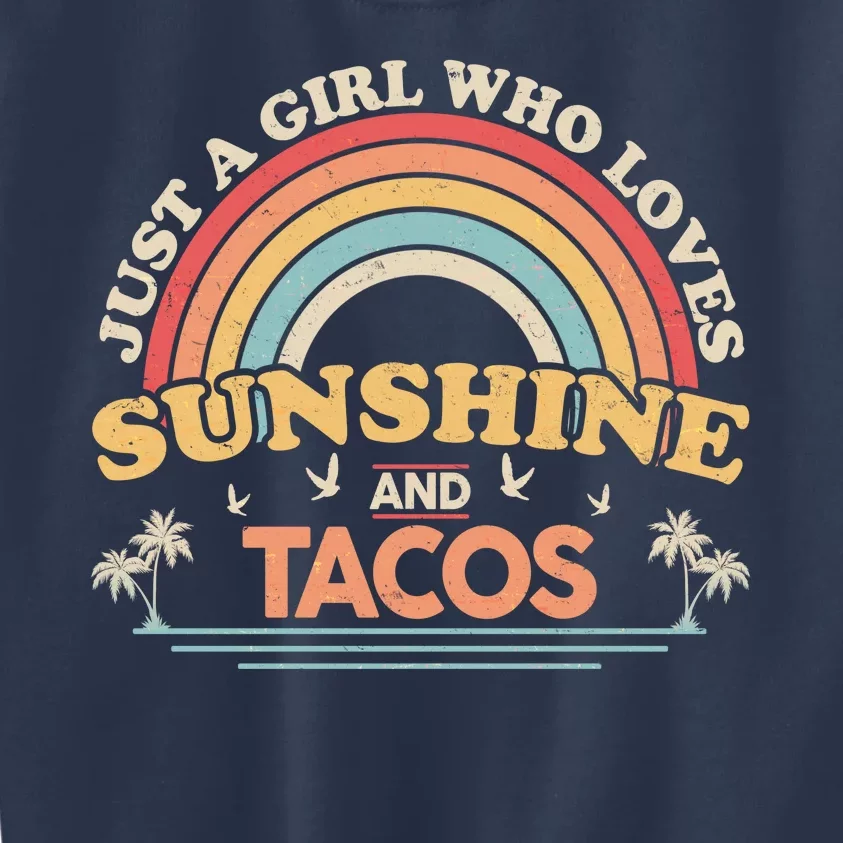 Just A Girl Who Loves Sunshine And Tacos Kids Sweatshirt