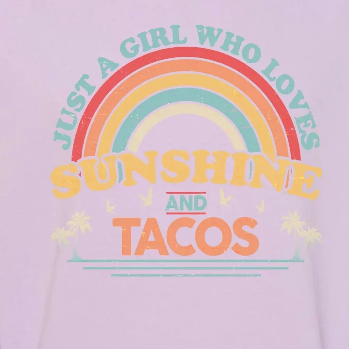 Just A Girl Who Loves Sunshine And Tacos Garment-Dyed Sweatshirt