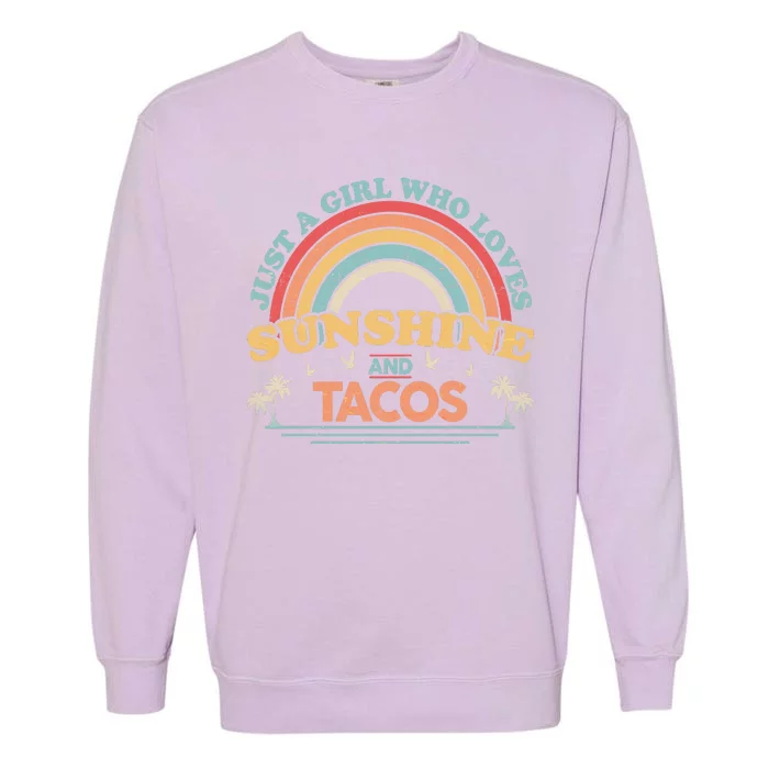 Just A Girl Who Loves Sunshine And Tacos Garment-Dyed Sweatshirt