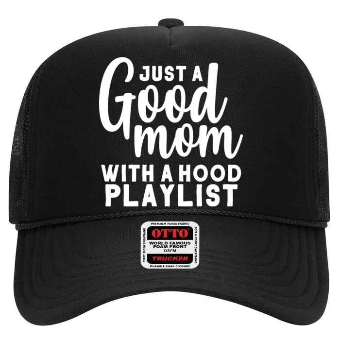 Just A Good Mom With A Hood Playlist High Crown Mesh Trucker Hat