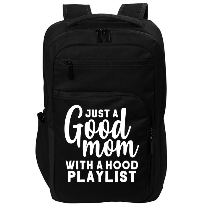 Just A Good Mom With A Hood Playlist Impact Tech Backpack