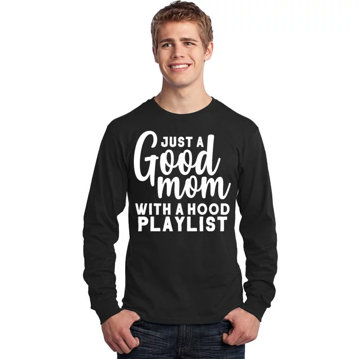 Just A Good Mom With A Hood Playlist Tall Long Sleeve T-Shirt