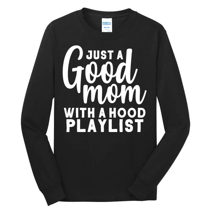 Just A Good Mom With A Hood Playlist Tall Long Sleeve T-Shirt