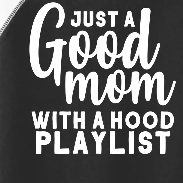 Just A Good Mom With A Hood Playlist Toddler Fine Jersey T-Shirt